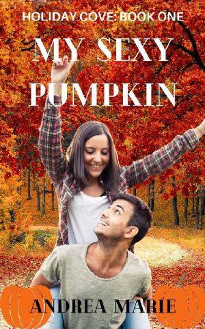 My Sexy Pumpkin: Sweet, Small Town Romance (Holiday Cove Book One)