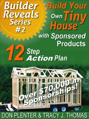 Build Your Own Tiny House with Sponsored Products · A 12 Step Action Plan (Builder Reveals Series)