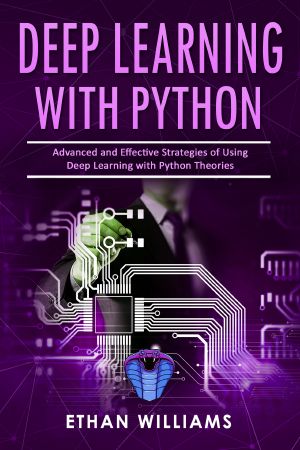 Deep Learning With Python · Advanced and Effective Strategies of Using Deep Learning With Python Theories