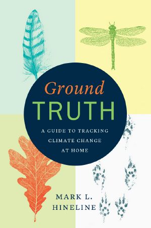 Ground Truth: A Guide to Tracking Climate Change at Home