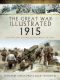 The Great War Illustrated 1915 · Archive and Colour Photographs of WWI