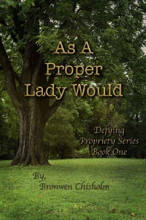 As a Proper Lady Would · A Pride & Prejudice Variation (Defying Propriety Book 1)