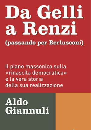 Da Gelli a Renzi (Passando Per Berlusconi)