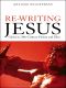 Re-Writing Jesus