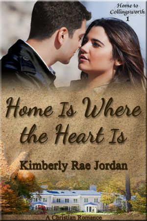 Home Is Where the Heart Is (Home to Collingsworth, #1)