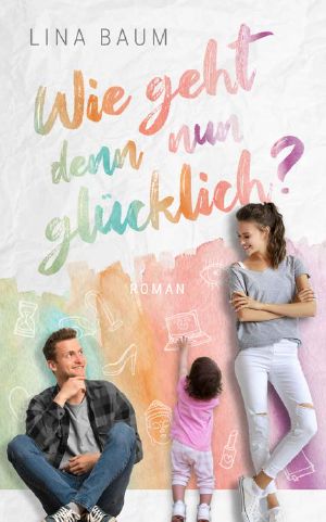 Wie geht denn nun glücklich?