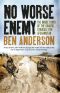 No Worse Enemy · The Inside Story of the Chaotic Struggle for Afghanistan