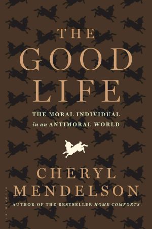 The Good Life · the Moral Individual in an Antimoral World