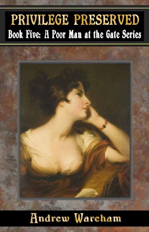 Privilege Preserved (A Poor Man at the Gate Series Book 5)