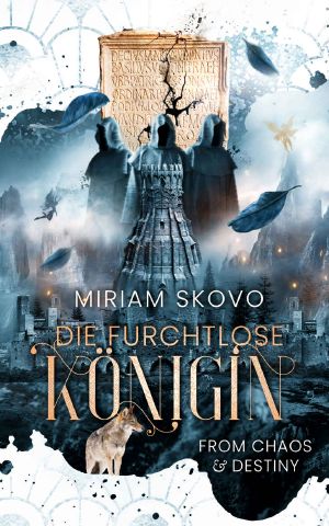 Die furchtlose Königin · From Chaos and Destiny