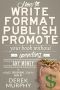 How to Write, Format, Publish and Promote Your Book (Without Spending Any Money)