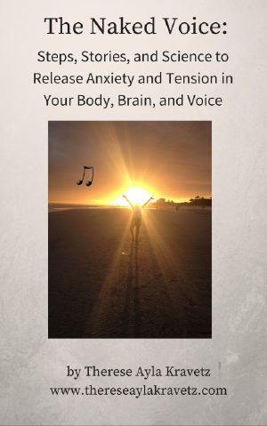 The Naked Voice · Steps to Release Anxiety and Tension in Your Body, Brain, and Voice