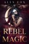 Rebel Magic: Book One: A Fast Urban Fantasy Series with a Badass Female Bounty Hunter