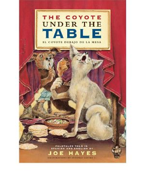 The Coyote Under the Table/El Coyote Debajo De La Mesa