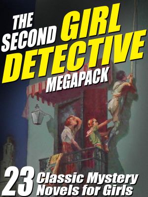 The Second Girl Detective Megapack · 23 Classic Mystery Novels for Girls