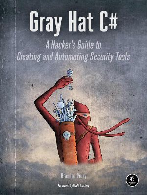 Gray Hat C# · A Hacker's Guide to Creating and Automating Security Tools