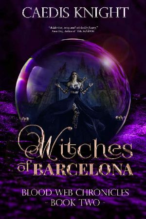 Witches of Barcelona: A Dark, Funny & Sexy Urban Paranormal Romance Series (Blood Web Chronicles Book 2)