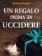 Un Regalo Prima Di Uccidere