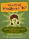 What Would MacGyver Do? · True Stories of Improvised Genius in Everyday Life