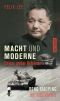 Macht und Moderne · Chinas großer Reformer Deng Xiaoping · Die Biographie