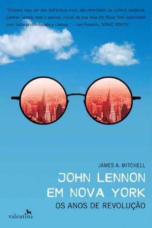 John Lennon Em Nova York · Os Anos De Revolução