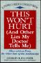 This Won't Hurt · and Other Lies My Doctor Tells Me