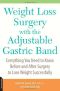 Weight Loss Surgery With the Adjustable Gastric Band · Everything You Need to Know Before and After Surgery to Lose Weight Successfully