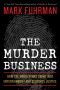 The Murder Business · How the Media Turns Crime Into Entertainment and Subverts Justice