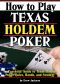 How to Play Texas Holdem Poker · an Essential Guide to Texas Holdem Poker Rules, Hands, and Strategy