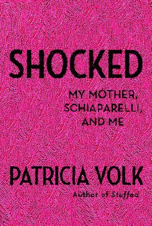 Shocked · My Mother, Schiaparelli, and Me