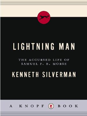 Lightning Man · The Accursed Life of Samuel F. B. Morse