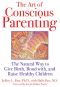 The Art of Conscious Parenting · the Natural Way to Give Birth, Bond With, and Raise Healthy Children