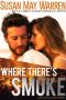 Where There's Smoke · Inspirational Romantic Suspense (Montana Fire Book 1)