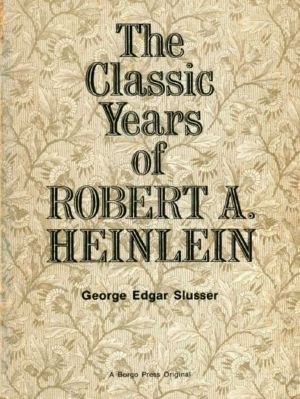 The Classic Years of Robert A. Heinlein