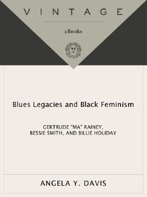 Blues Legacies and Black Feminism · Gertrude Ma Rainey, Bessie Smith, and Billie Holiday