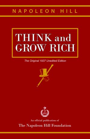 Think and Grow Rich · the Original 1937 Unedited Edition