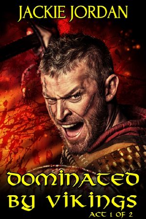 Dominated by Vikings - Act 1 of 2 (Viking Erotica)