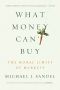 What Money Can't Buy · The Moral Limits of Markets