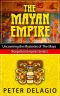 The Mayan Empire--Uncovering the Mysteries of the Maya