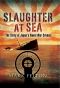 Slaughter at Sea · the Story of Japan's Naval War Crimes