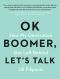 OK Boomer, Let's Talk, How My Generation Got Left Behind