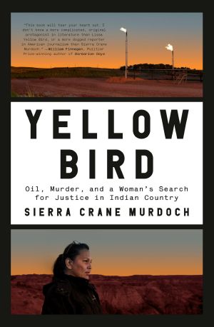 Yellow Bird, Oil, Murder, and a Woman's Search for Justice in Indian Country