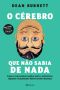 O Cérebro Que Não Sabia De Nada