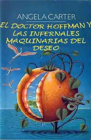 El Doctor Hoffman Y Las Infernales Maquinas Del Deseo