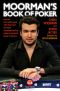 Moorman's Book of Poker · Improve Your Poker Game With Moorman1, the Most Successful Online Poker Tournament Player in History