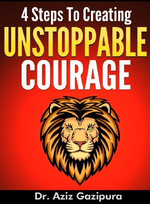 4 Steps to Creating Unstoppable Courage