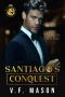 Santiago's Conquest · A Standalone Enemies-To-Lovers Romance