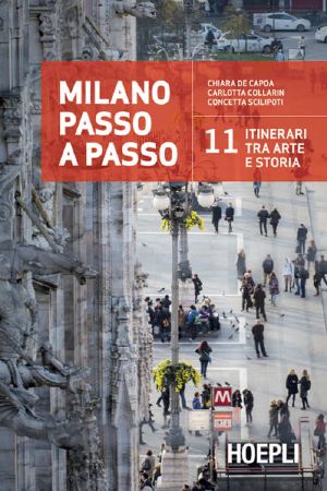 Milano passo a passo · 11 itinerari tra arte e storia