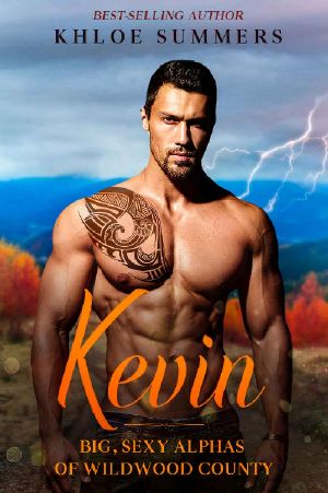 Kevin · Big, Sexy, Alphas of Wildwood County · (A steamy, curvy girl, bad boy best friend, second chance romance)