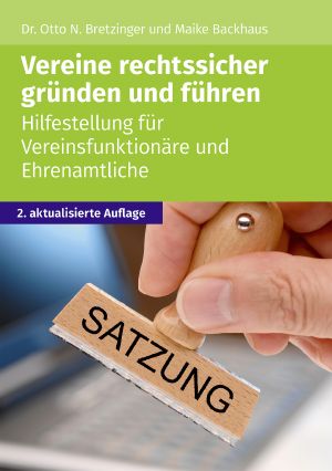 Vereine rechtssicher gründen und führen · Hilfestellung für Vereinsfunktionäre und Ehrenamtliche